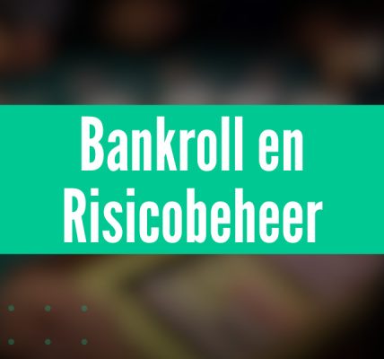 Bankroll en Risicobeheer: de basis voor succesvol gokken