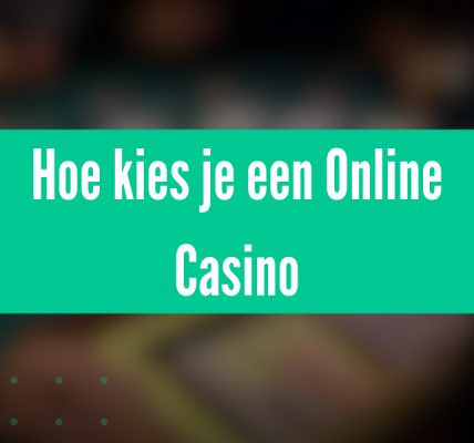 Hoe kies je een Online Casino: De belangrijkste punten bij het kiezen van een gok platform