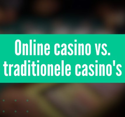 Online casino vs. traditionele casino's: Voor- en nadelen