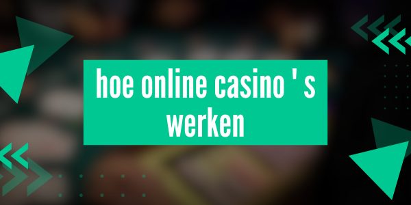 Een kijkje achter de schermen: hoe online casino ' s werken